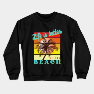 Life is better at Beach Retro Vintage Sunset Crewneck Sweatshirt